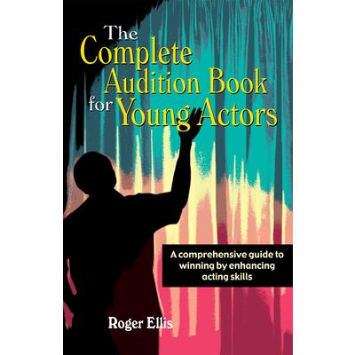 The Complete Audition Book for Young Actors