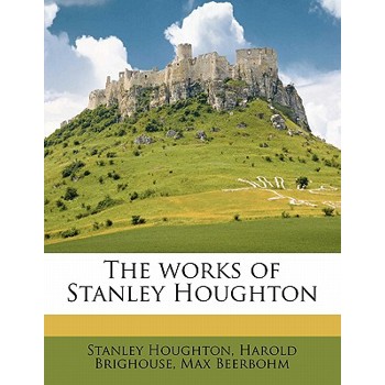 The Works of Stanley Houghton Volume 1