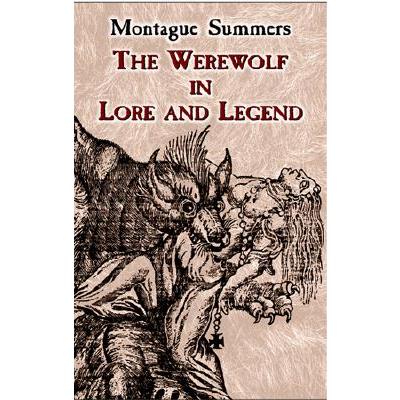 The Werewolf in Lore and Legend