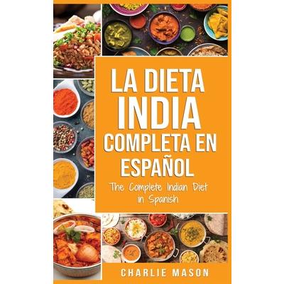 La Dieta India Completa en espa簽ol/ The Complete Indian Diet in Spanish