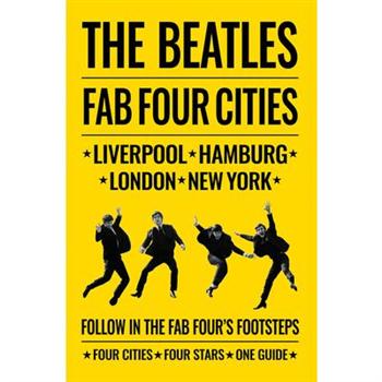 The Beatles: Fab Four CitiesTheBeatles: Fab Four CitiesLiverpool - Hamburg - London - New York - The Definitive Guide