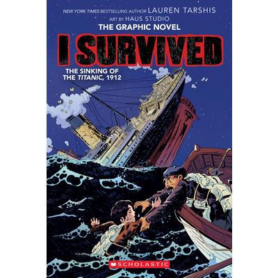 I Survived the Sinking of the Titanic, 1912 (I Survived Graphic Novel #1): Graphix Book, Volume 1