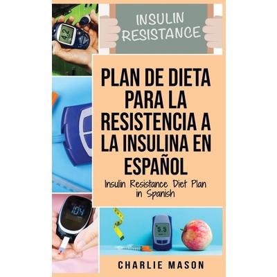 Plan De Dieta Para La Resistencia A La Insulina En Espa簽ol/Insulin Resistance Diet Plan in Spanish