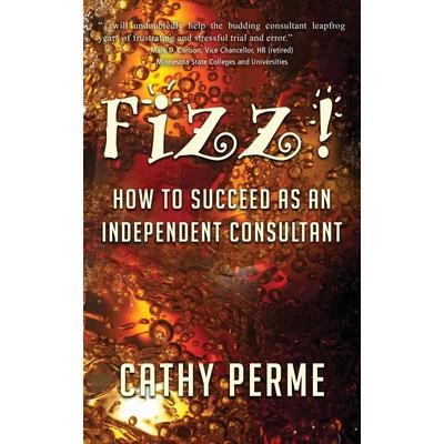 Fizz! How to Succeed as an Independent Consultant