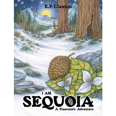 I Am Sequoia - A Pinecone’s Adventure