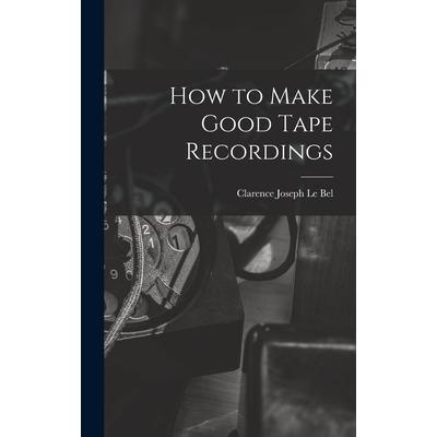 How to Make Good Tape Recordings