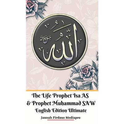 The Life of Prophet Isa AS and Prophet Muhammad SAW English Edition Ultimate