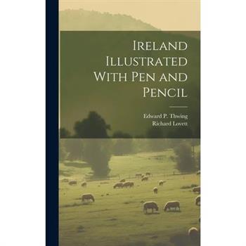 Ireland Illustrated With pen and Pencil