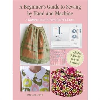 A Beginner’s Guide to Sewing by Hand and Machine