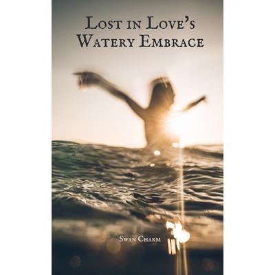 Lost in Love’s Watery Embrace
