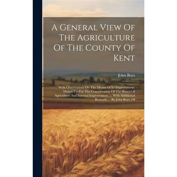 A General View Of The Agriculture Of The County Of Kent