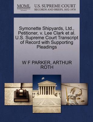 Symonette Shipyards, Ltd., Petitioner, V. Lee Clark et al. U.S. Supreme Court Transcript of Record with Supporting Pleadings