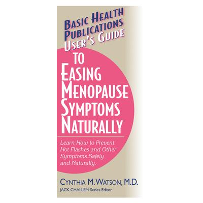 User’s Guide to Easing Menopause Symptoms Naturally