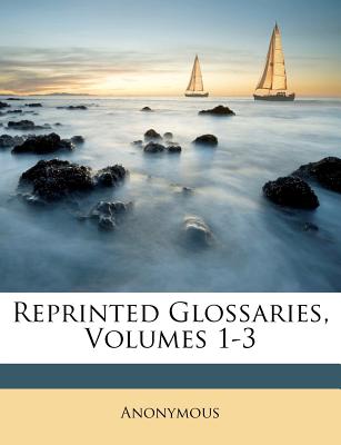 Reprinted Glossaries, Volumes 1-3