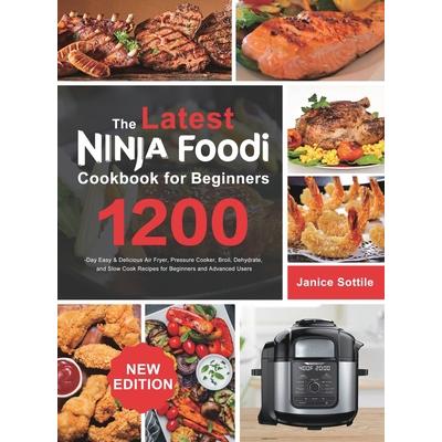 The latest Ninja Foodi Cookbook for Beginners 2021