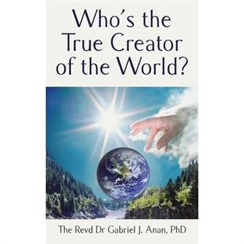 Who’s the True Creator of the World?