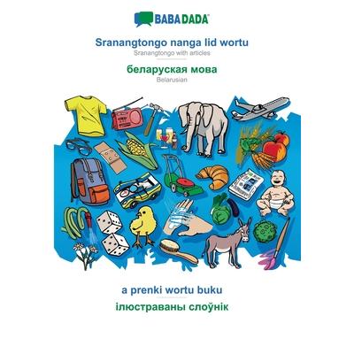 BABADADA, Sranangtongo with articles (in srn script) - Belarusian (in cyrillic script), visual dictionary (in srn script) - visual dictionary (in cyrillic script)