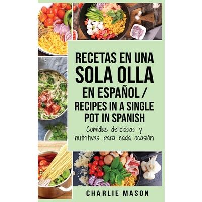 Recetas en Una Sola Olla En Espa簽ol/ Recipes in a single pot in Spanish