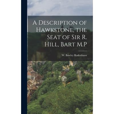 A Description of Hawkstone, the Seat of Sir R. Hill, Bart M.P