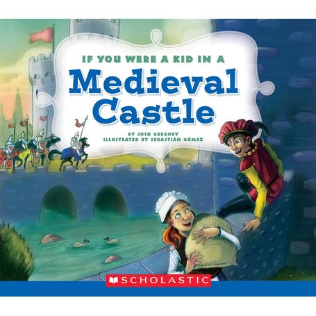 If You Were a Kid in a Medieval Castle (If You Were a Kid)