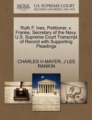 Ruth F. Ives, Petitioner, V. Franke, Secretary of the Navy. U.S. Supreme Court Transcript of Record with Supporting Pleadings