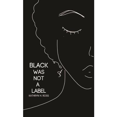 Black Was Not a Label