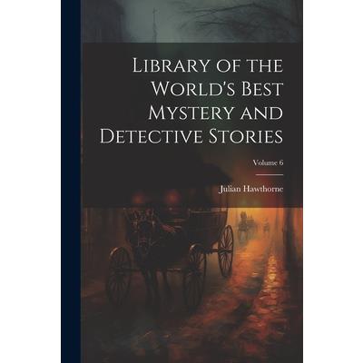 Library of the World's Best Mystery and Detective Stories; Volume 6 | 拾書所