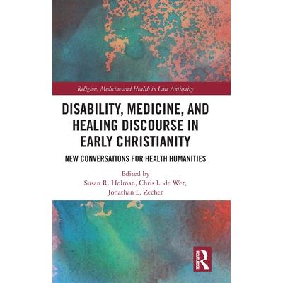 Disability, Medicine, and Healing Discourse in Early Christianity