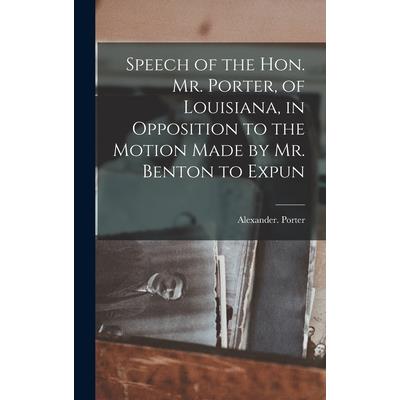 Speech of the Hon. Mr. Porter, of Louisiana, in Opposition to the Motion Made by Mr. Benton to Expun