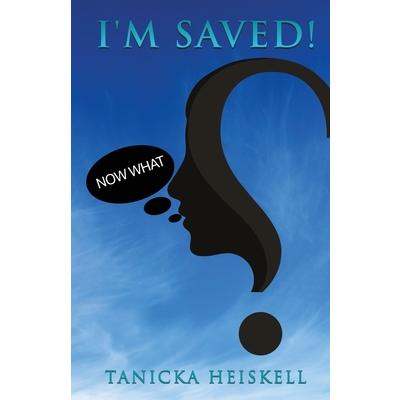 I’M SAVED! Now What?