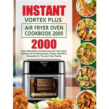 Instant Vortex Plus Air Fryer Oven Cookbook 2000