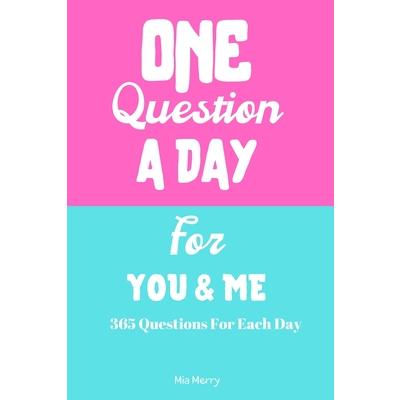 One Questions A Day For You & Me 365 Questions For Each Day
