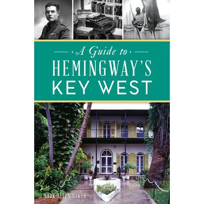 A Guide to Hemingway’s Key West