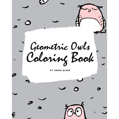 Geometric Owls Coloring Book for Teens and Young Adults (8x10 Coloring Book / Activity Book)