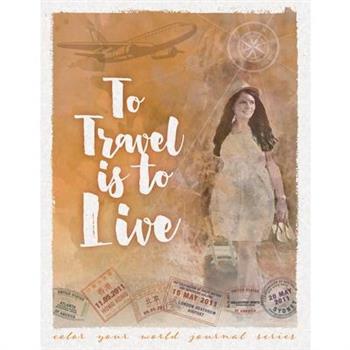 To Travel Is To Live
