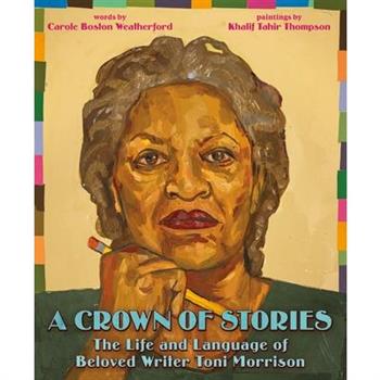 A Crown of Stories: The Life and Language of Beloved Writer Toni Morrison