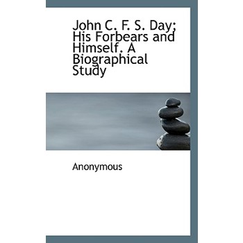 John C. F. S. Day; His Forbears and Himself. a Biographical Study