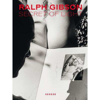 Ralph Gibson. Secret of Light