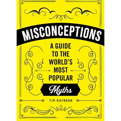 The Little Book of MisconceptionsTheLittle Book of MisconceptionsA Guide to the World’s Mo