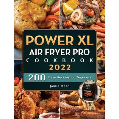PowerXL Air Fryer Pro Cookbook 2022