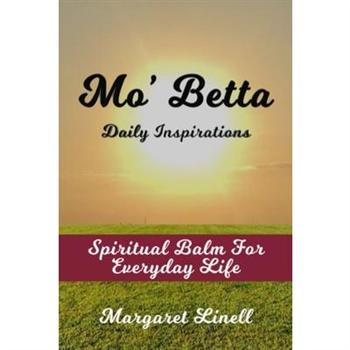 Mo’ Betta Daily InspirationsSpiritual Balm for Everyday Life