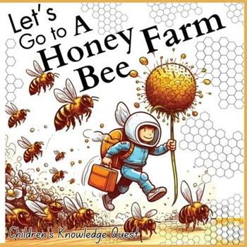 Let’s go to a Honey Bee Farm