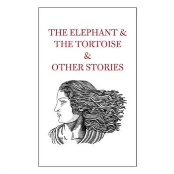 The Elephant & The Tortoise & Other Stories
