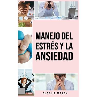 Manejo del estr矇s y la ansiedad En espa簽ol/ Stress and anxiety management In Spanish