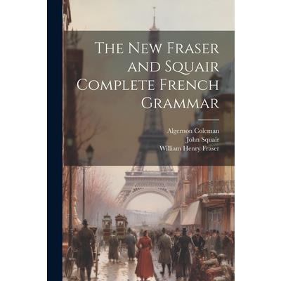 The New Fraser and Squair Complete French Grammar | 拾書所