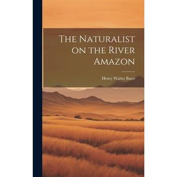 The Naturalist on the River Amazon