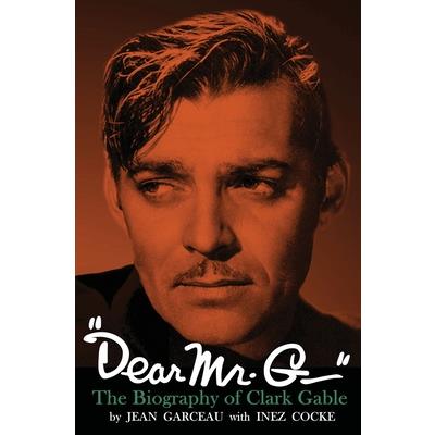 Dear Mr. G.- The biography of Clark Gable