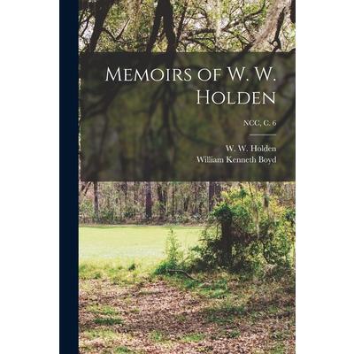 Memoirs of W. W. Holden; NCC, c. 6