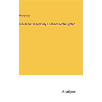 Tribute to the Memory of James McNaughton