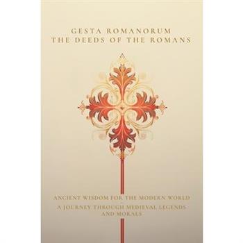 Gesta Romanorum / The Deeds of the Romans